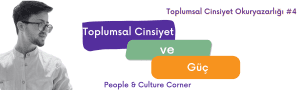 Toplumsal Cinsiyet ve Güç: Eşitlik Kime Tehdit?