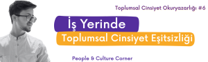 İş Yerinde Toplumsal Cinsiyet Eşitsizliği