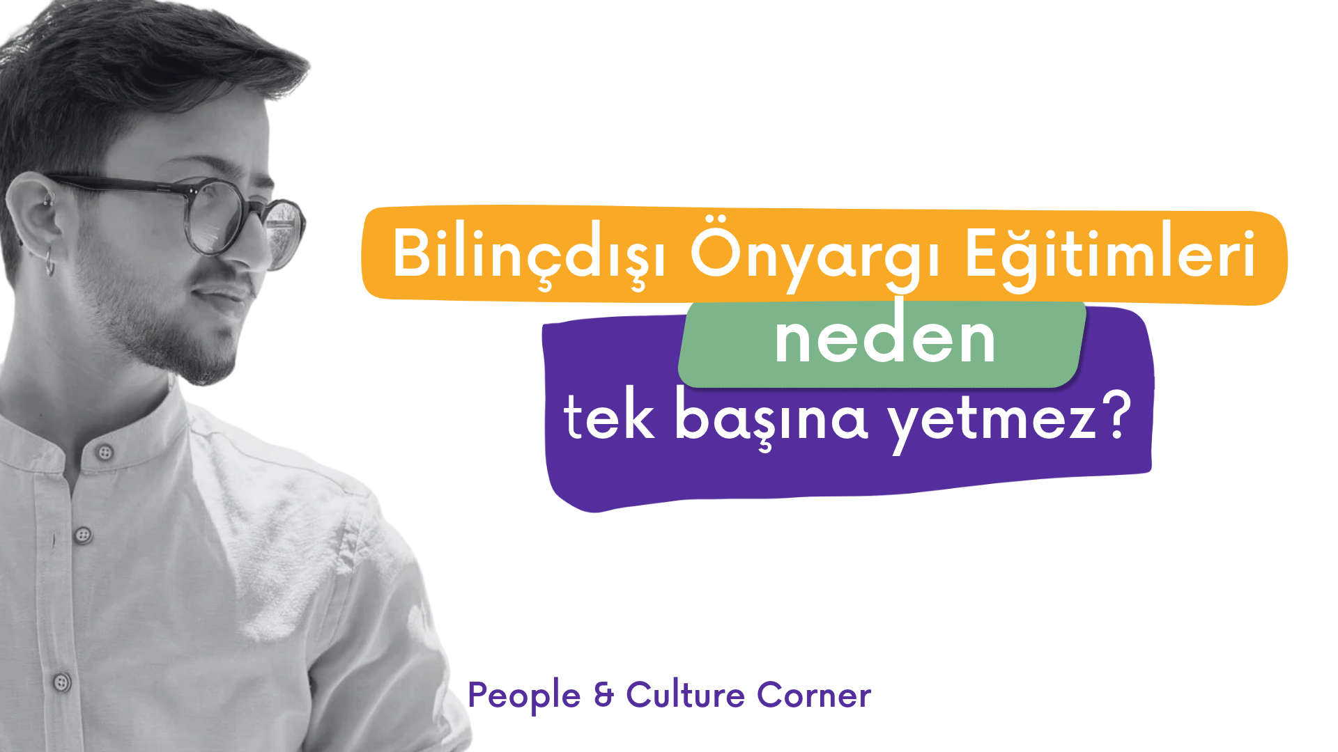 Bilinçdışı Önyargı Eğitimleri Neden Tek Başına Yetmez? İK İçin Kanıta Dayalı Rehber